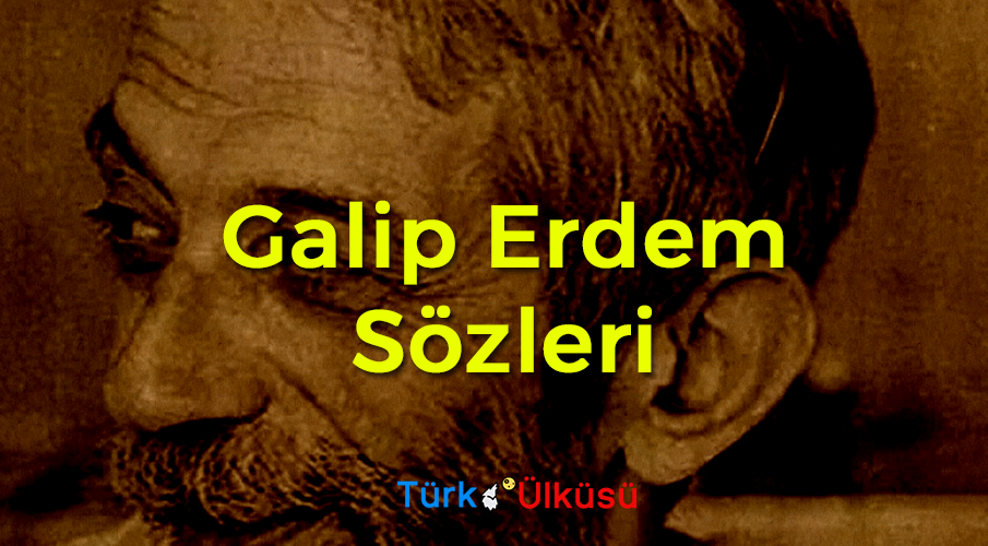 Galip Erdem Sözleri